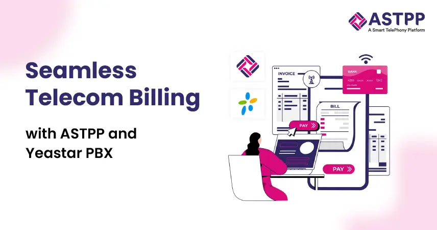 ASTPP and Yeastar PBX integration for automated telecom billing and customer management