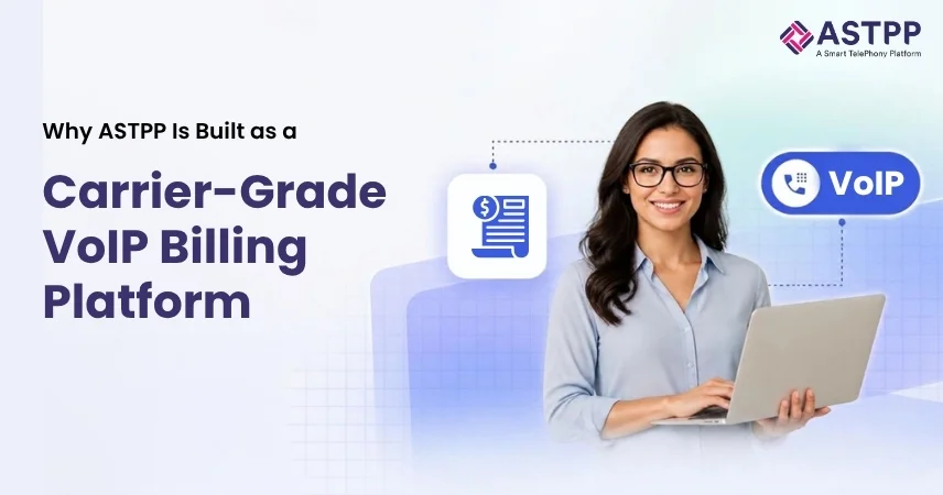 Why ASTPP Is Built as a VoIP Billing Platform