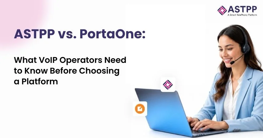ASTPP vs PortaOne: What VoIP Operators Need to Know Before Choosing a Billing Platform