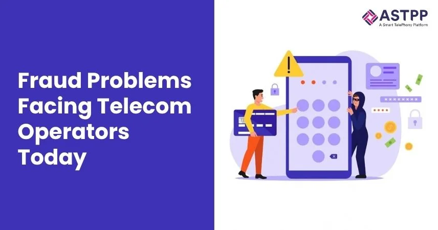 VoIP fraud problems facing telecom operators today
